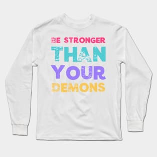 Be Stronger Than Your Demons Inspiring Motivational Sober Gym Gifts Long Sleeve T-Shirt